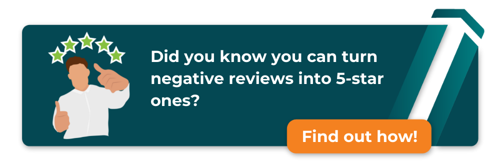 Did you know you can turn negative reviews in 5-star ones?