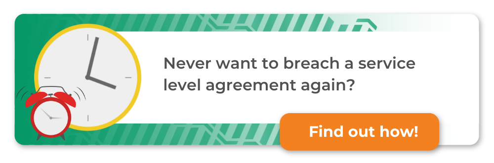 Never want to breach a service level agreement again?